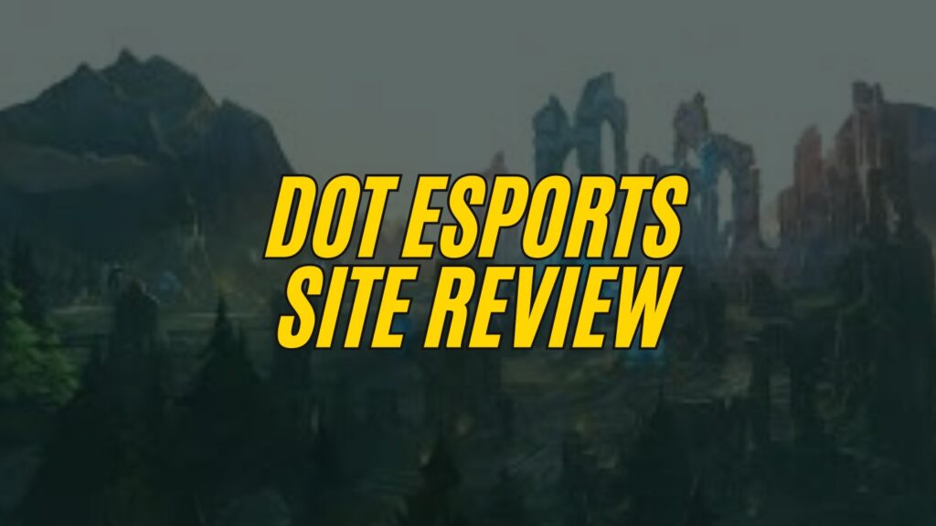 Dot Esports Site Review