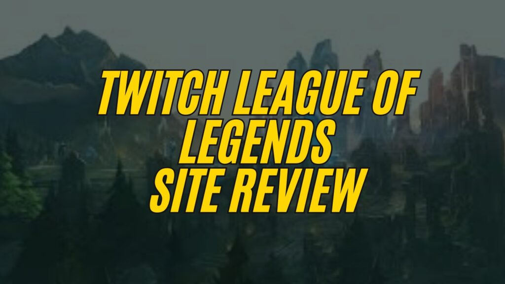 Twitch League of Legends Site Review