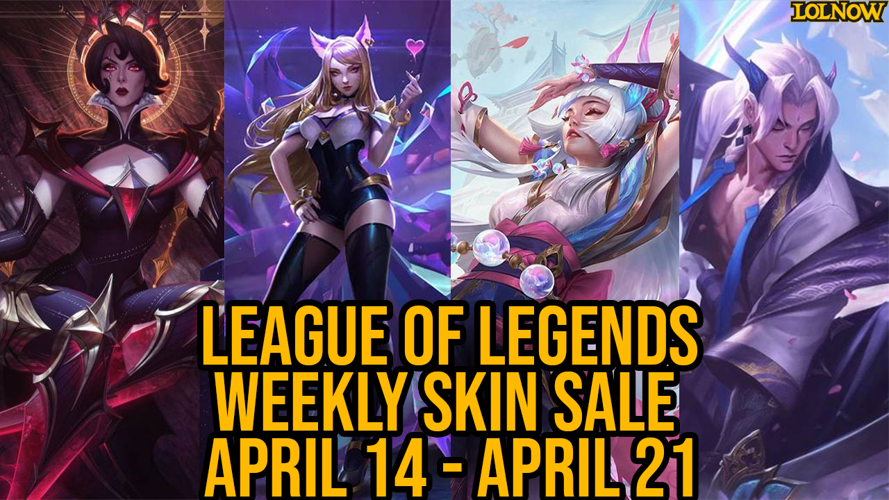 LoL Weekly Skin Sale (April 14 – 21) | LoLNOW.gg