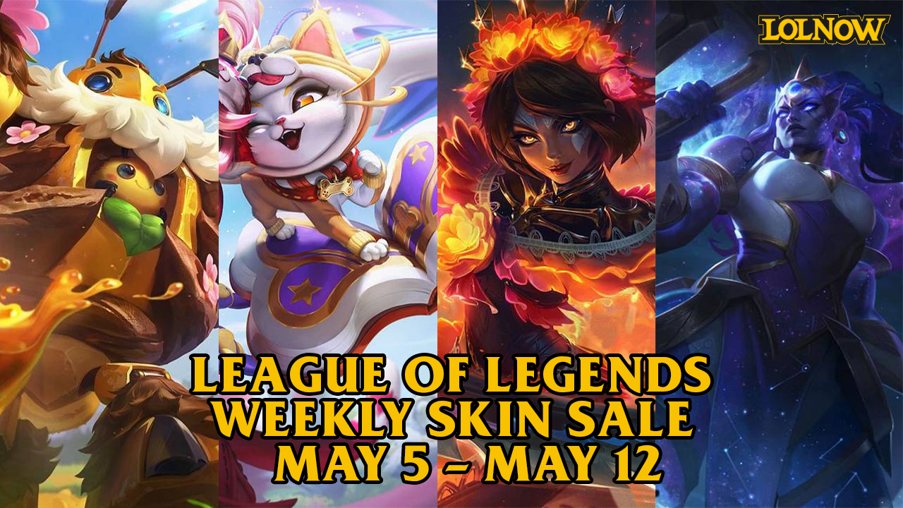 LoL Weekly Skin Sale (May 5 – May 12) | LoLNOW.gg