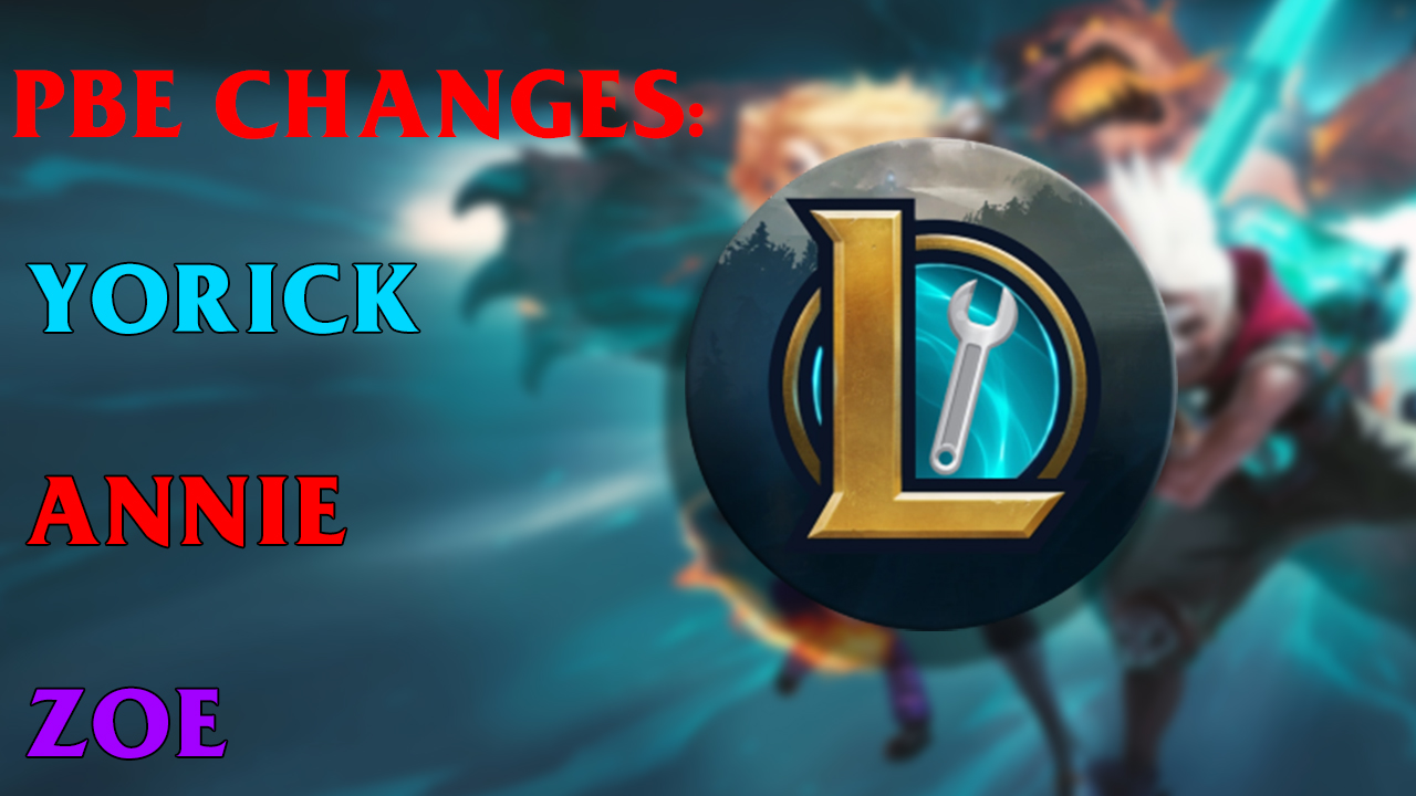 Zoe, Yorick, and Annie Receive Mid-Patch Adjustments | LoLNOW.gg