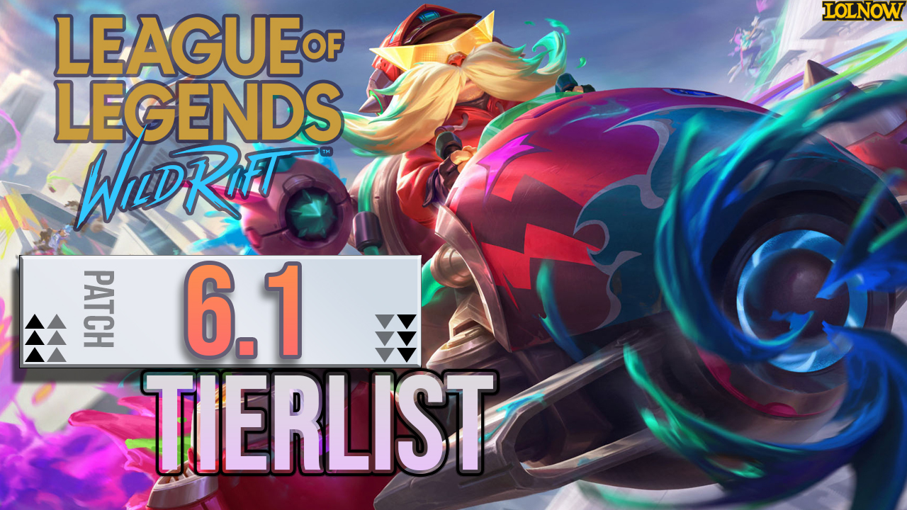 Wild Rift Patch 6.1 Tier List – Mages Take Over | LoLNOW.gg
