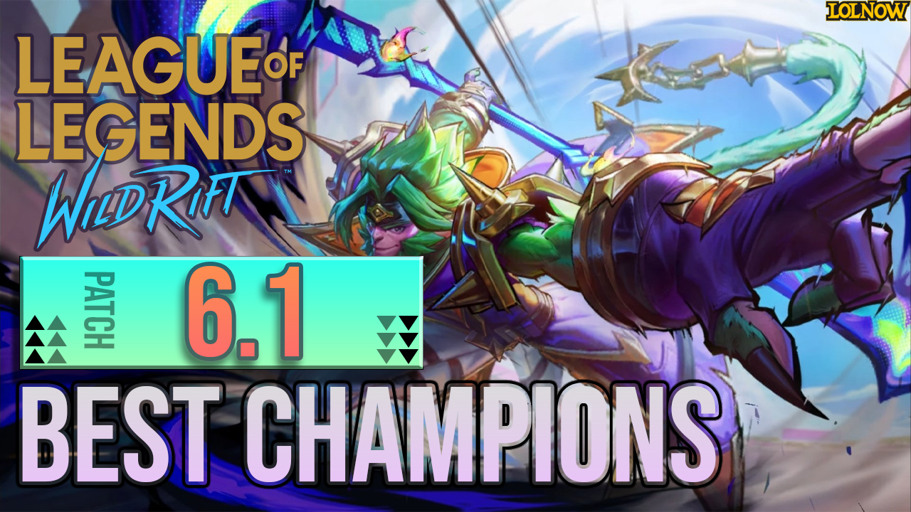 Best Champions for Every Role in Wild Rift Patch 6.1 | LoLNOW.gg