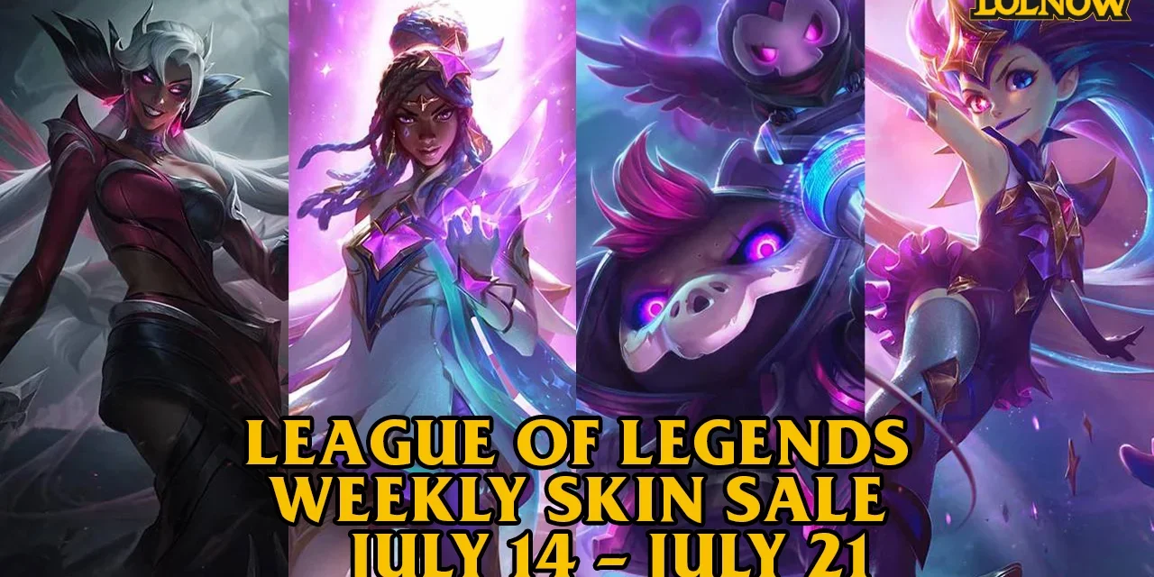 LoL Weekly Skin Sale (July 14 – 21) | LoLNOW.gg